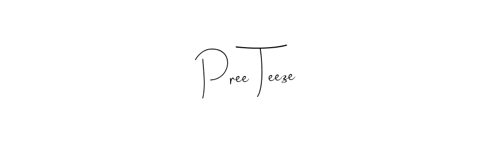 Best and Professional Signature Style for Pree Teeze. Andilay-7BmLP Best Signature Style Collection. Pree Teeze signature style 4 images and pictures png