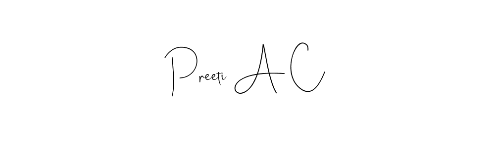 Design your own signature with our free online signature maker. With this signature software, you can create a handwritten (Andilay-7BmLP) signature for name Preeti A C. Preeti A C signature style 4 images and pictures png