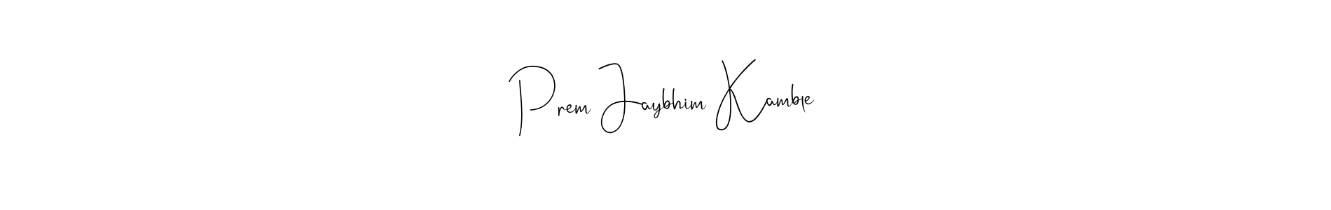 Make a short Prem Jaybhim Kamble signature style. Manage your documents anywhere anytime using Andilay-7BmLP. Create and add eSignatures, submit forms, share and send files easily. Prem Jaybhim Kamble signature style 4 images and pictures png