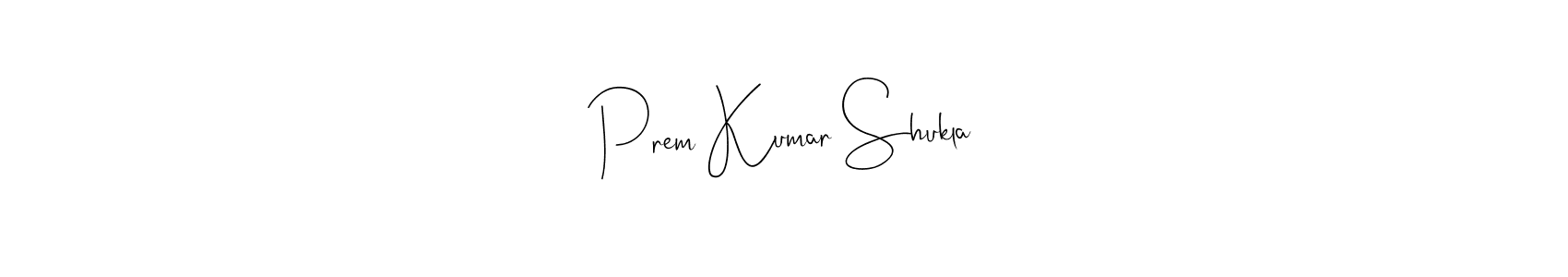 Create a beautiful signature design for name Prem Kumar Shukla. With this signature (Andilay-7BmLP) fonts, you can make a handwritten signature for free. Prem Kumar Shukla signature style 4 images and pictures png