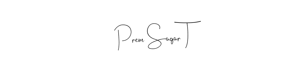 Use a signature maker to create a handwritten signature online. With this signature software, you can design (Andilay-7BmLP) your own signature for name Prem Sagar T. Prem Sagar T signature style 4 images and pictures png