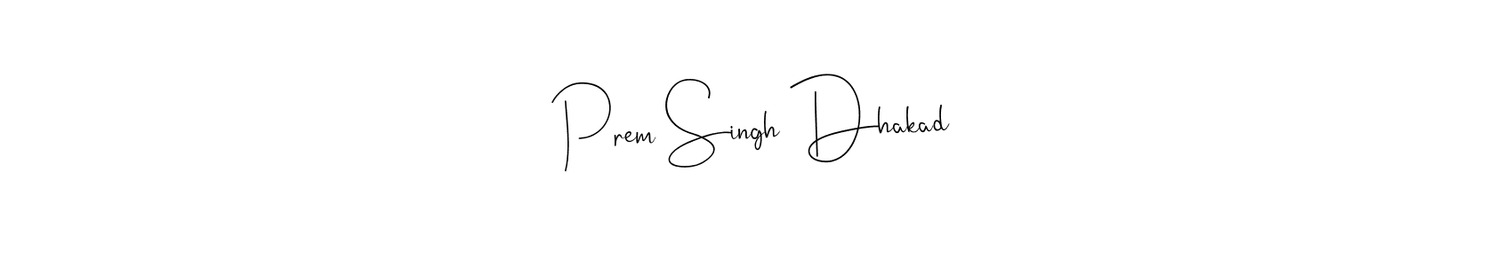How to make Prem Singh Dhakad name signature. Use Andilay-7BmLP style for creating short signs online. This is the latest handwritten sign. Prem Singh Dhakad signature style 4 images and pictures png