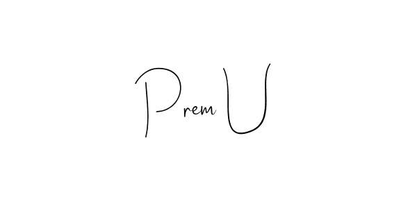 if you are searching for the best signature style for your name Prem U. so please give up your signature search. here we have designed multiple signature styles  using Andilay-7BmLP. Prem U signature style 4 images and pictures png