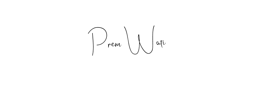 Also we have Prem Wati name is the best signature style. Create professional handwritten signature collection using Andilay-7BmLP autograph style. Prem Wati signature style 4 images and pictures png