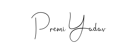 It looks like you need a new signature style for name Premi Yadav. Design unique handwritten (Andilay-7BmLP) signature with our free signature maker in just a few clicks. Premi Yadav signature style 4 images and pictures png