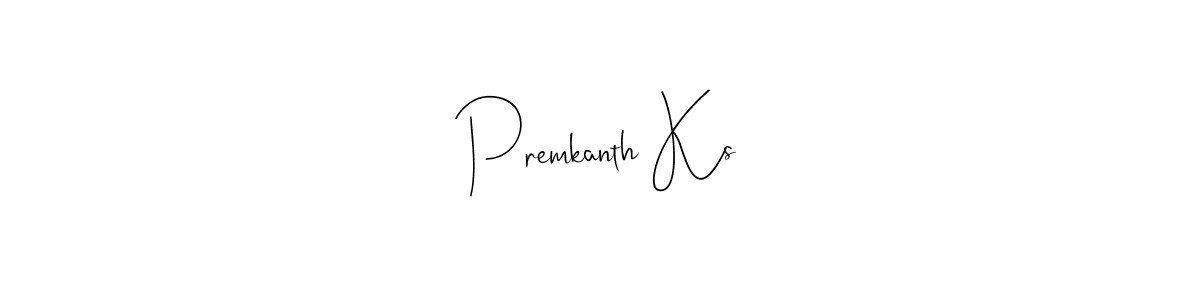 You should practise on your own different ways (Andilay-7BmLP) to write your name (Premkanth Ks) in signature. don't let someone else do it for you. Premkanth Ks signature style 4 images and pictures png