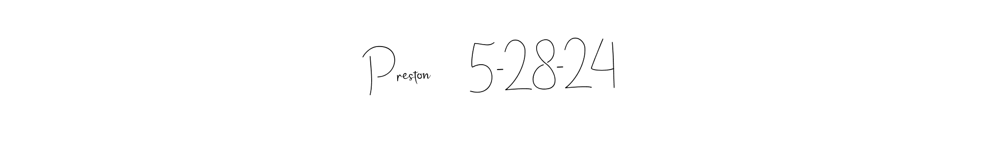 The best way (Andilay-7BmLP) to make a short signature is to pick only two or three words in your name. The name Preston      5-28-24 include a total of six letters. For converting this name. Preston      5-28-24 signature style 4 images and pictures png