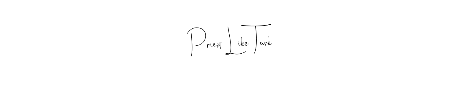Create a beautiful signature design for name Priest Like Task. With this signature (Andilay-7BmLP) fonts, you can make a handwritten signature for free. Priest Like Task signature style 4 images and pictures png