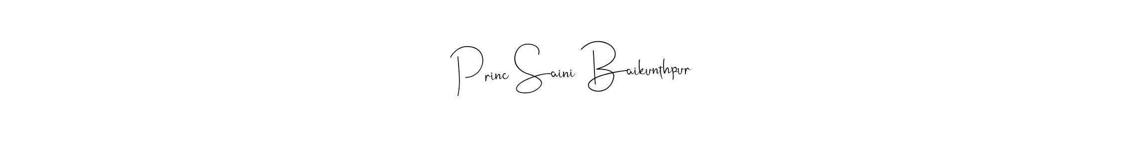 Make a short Princ Saini Baikunthpur signature style. Manage your documents anywhere anytime using Andilay-7BmLP. Create and add eSignatures, submit forms, share and send files easily. Princ Saini Baikunthpur signature style 4 images and pictures png