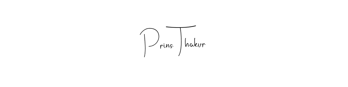 You should practise on your own different ways (Andilay-7BmLP) to write your name (Prins Thakur) in signature. don't let someone else do it for you. Prins Thakur signature style 4 images and pictures png