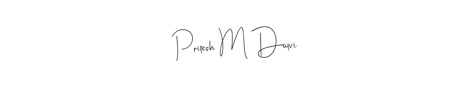 Pritesh M Dalvi stylish signature style. Best Handwritten Sign (Andilay-7BmLP) for my name. Handwritten Signature Collection Ideas for my name Pritesh M Dalvi. Pritesh M Dalvi signature style 4 images and pictures png