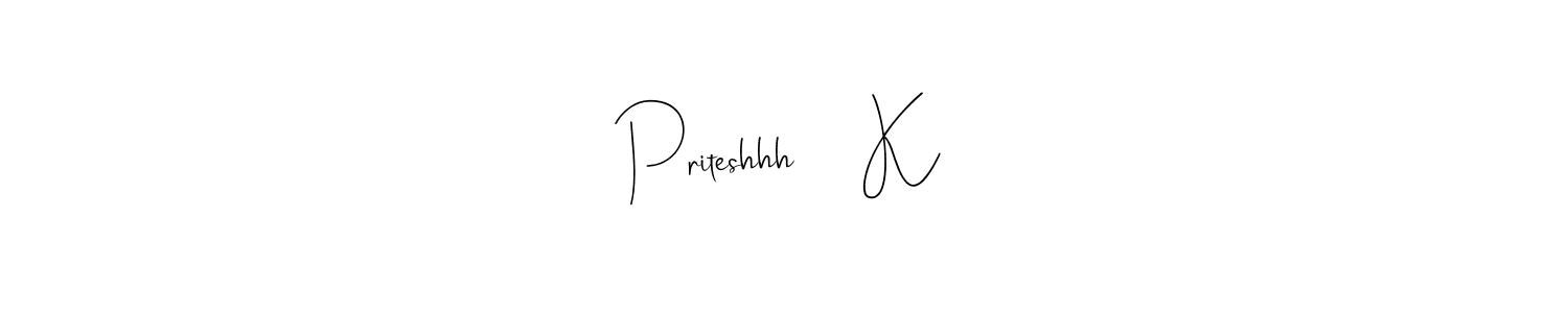 How to make Priteshhh     K signature? Andilay-7BmLP is a professional autograph style. Create handwritten signature for Priteshhh     K name. Priteshhh     K signature style 4 images and pictures png