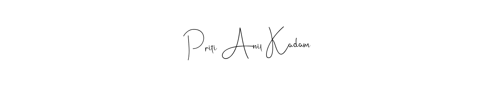 You should practise on your own different ways (Andilay-7BmLP) to write your name (Priti Anil Kadam) in signature. don't let someone else do it for you. Priti Anil Kadam signature style 4 images and pictures png