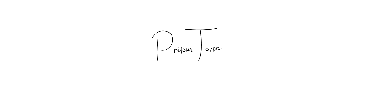 You should practise on your own different ways (Andilay-7BmLP) to write your name (Pritom Tossa) in signature. don't let someone else do it for you. Pritom Tossa signature style 4 images and pictures png