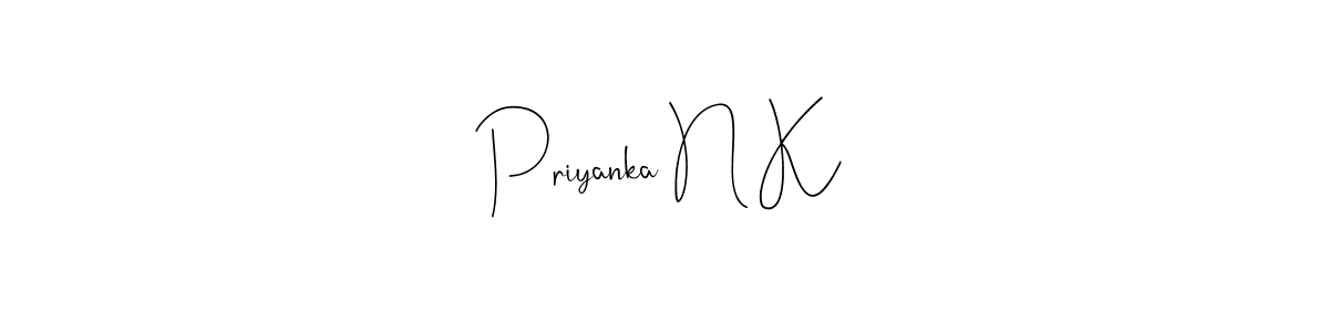 Also we have Priyanka N K name is the best signature style. Create professional handwritten signature collection using Andilay-7BmLP autograph style. Priyanka N K signature style 4 images and pictures png