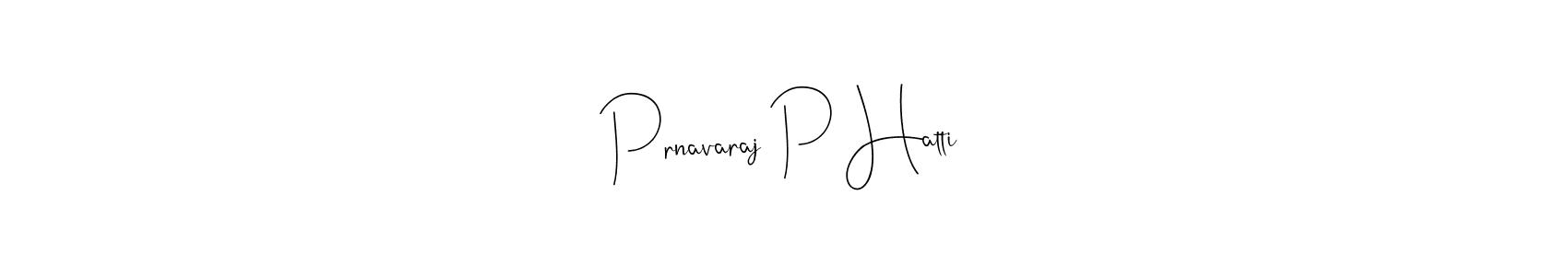 How to make Prnavaraj P Hatti signature? Andilay-7BmLP is a professional autograph style. Create handwritten signature for Prnavaraj P Hatti name. Prnavaraj P Hatti signature style 4 images and pictures png