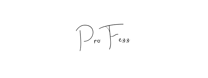 Create a beautiful signature design for name Pro Fezz. With this signature (Andilay-7BmLP) fonts, you can make a handwritten signature for free. Pro Fezz signature style 4 images and pictures png