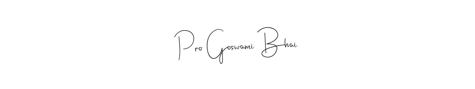 Pro Goswami Bhai stylish signature style. Best Handwritten Sign (Andilay-7BmLP) for my name. Handwritten Signature Collection Ideas for my name Pro Goswami Bhai. Pro Goswami Bhai signature style 4 images and pictures png