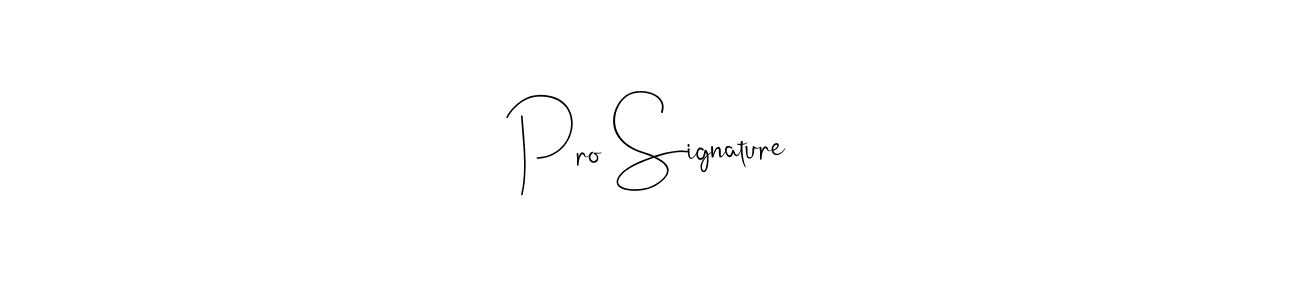 Design your own signature with our free online signature maker. With this signature software, you can create a handwritten (Andilay-7BmLP) signature for name Pro Signature. Pro Signature signature style 4 images and pictures png