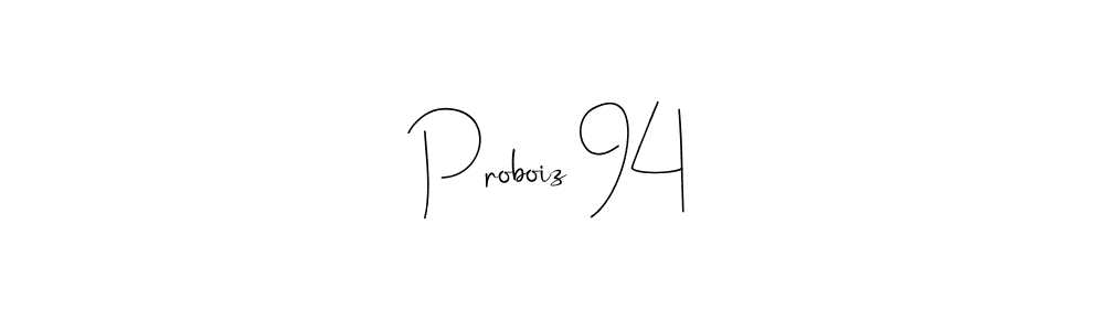 How to make Proboiz 94 name signature. Use Andilay-7BmLP style for creating short signs online. This is the latest handwritten sign. Proboiz 94 signature style 4 images and pictures png