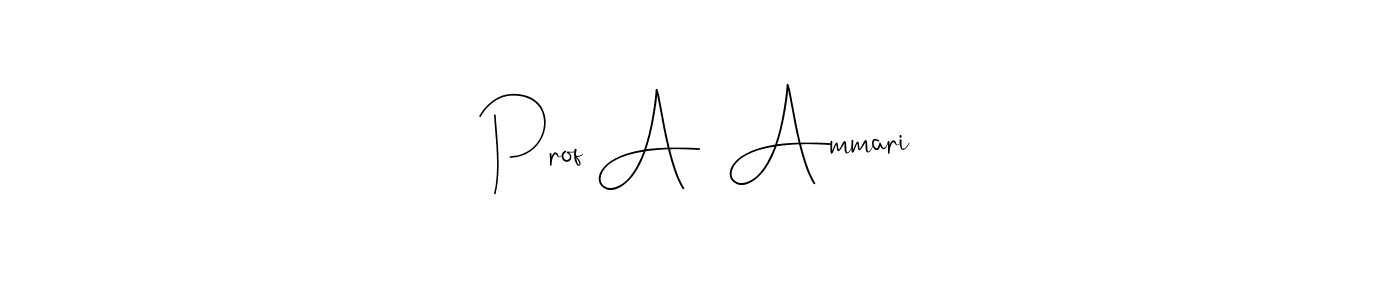 Create a beautiful signature design for name Prof A  Ammari. With this signature (Andilay-7BmLP) fonts, you can make a handwritten signature for free. Prof A  Ammari signature style 4 images and pictures png