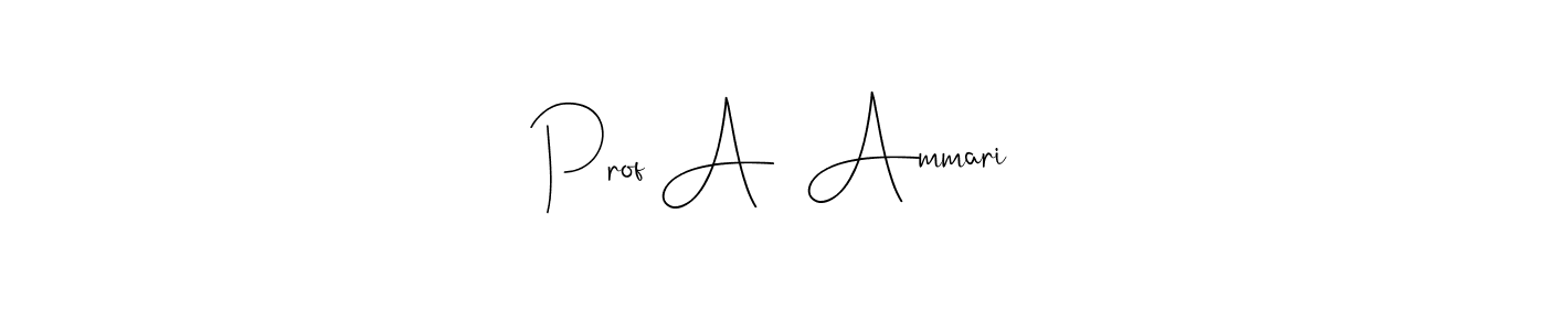 Create a beautiful signature design for name Prof A  Ammari. With this signature (Andilay-7BmLP) fonts, you can make a handwritten signature for free. Prof A  Ammari signature style 4 images and pictures png