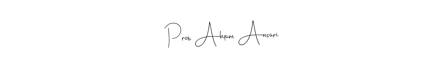 You can use this online signature creator to create a handwritten signature for the name Prof. Ahlam Ansari. This is the best online autograph maker. Prof. Ahlam Ansari signature style 4 images and pictures png