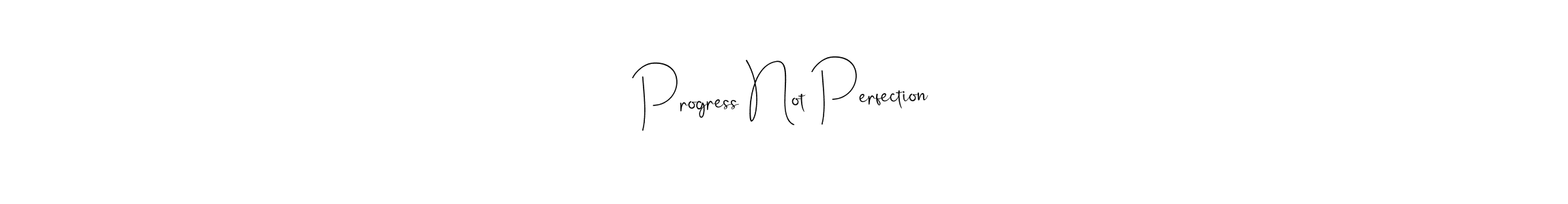 It looks lik you need a new signature style for name Progress Not Perfection. Design unique handwritten (Andilay-7BmLP) signature with our free signature maker in just a few clicks. Progress Not Perfection signature style 4 images and pictures png