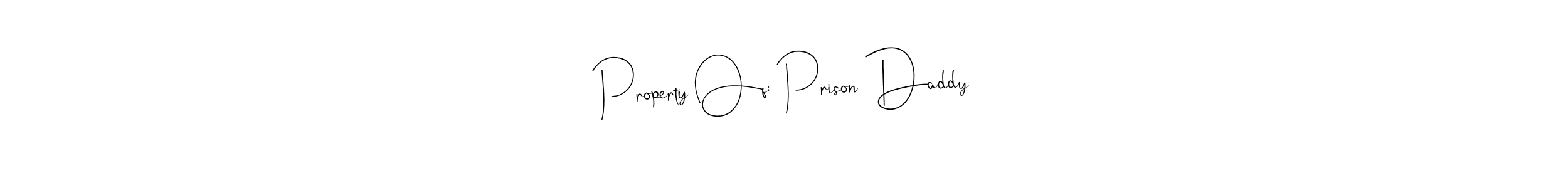 How to make Property Of: Prison Daddy signature? Andilay-7BmLP is a professional autograph style. Create handwritten signature for Property Of: Prison Daddy name. Property Of: Prison Daddy signature style 4 images and pictures png