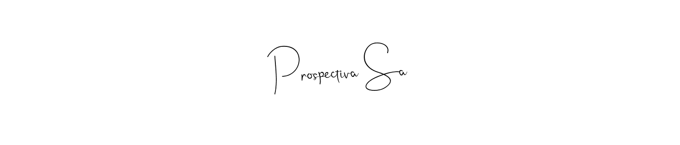 This is the best signature style for the Prospectiva Sa name. Also you like these signature font (Andilay-7BmLP). Mix name signature. Prospectiva Sa signature style 4 images and pictures png