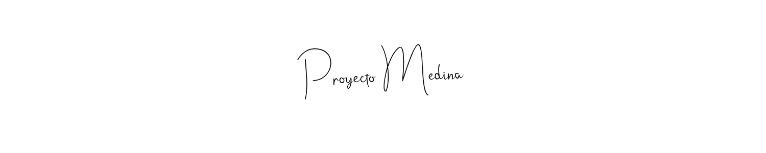 How to make Proyecto Medina signature? Andilay-7BmLP is a professional autograph style. Create handwritten signature for Proyecto Medina name. Proyecto Medina signature style 4 images and pictures png