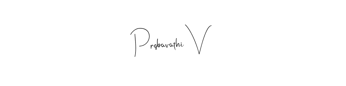 Also we have Prqbavathi V name is the best signature style. Create professional handwritten signature collection using Andilay-7BmLP autograph style. Prqbavathi V signature style 4 images and pictures png