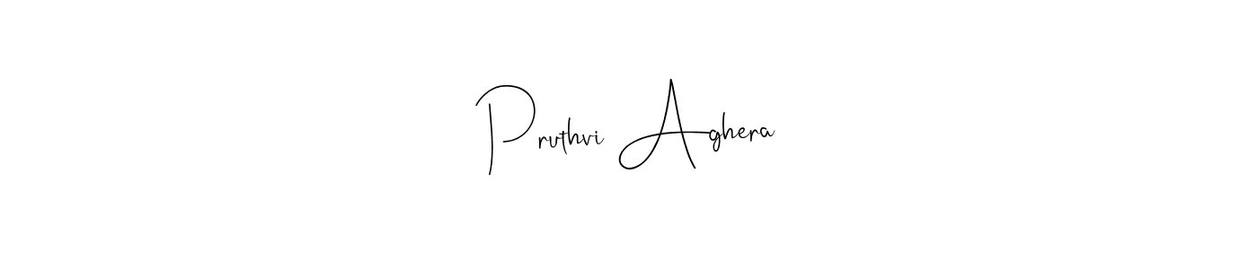 Pruthvi Aghera stylish signature style. Best Handwritten Sign (Andilay-7BmLP) for my name. Handwritten Signature Collection Ideas for my name Pruthvi Aghera. Pruthvi Aghera signature style 4 images and pictures png