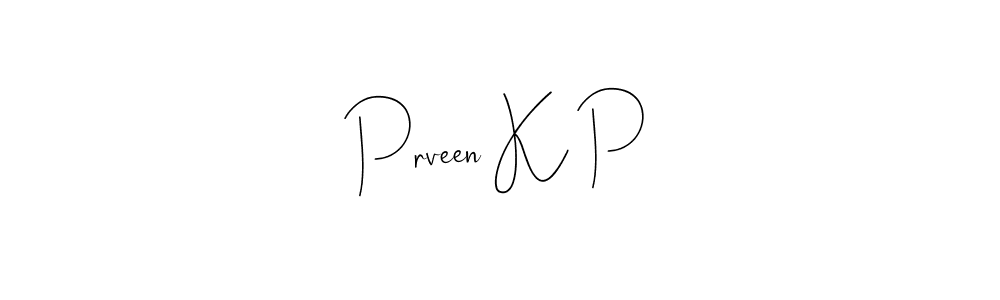 Also we have Prveen K P name is the best signature style. Create professional handwritten signature collection using Andilay-7BmLP autograph style. Prveen K P signature style 4 images and pictures png