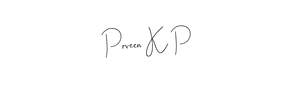 Also we have Prveen K P name is the best signature style. Create professional handwritten signature collection using Andilay-7BmLP autograph style. Prveen K P signature style 4 images and pictures png