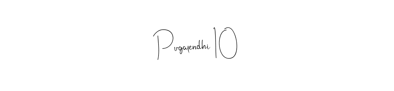 Pugalendhi 10 stylish signature style. Best Handwritten Sign (Andilay-7BmLP) for my name. Handwritten Signature Collection Ideas for my name Pugalendhi 10. Pugalendhi 10 signature style 4 images and pictures png