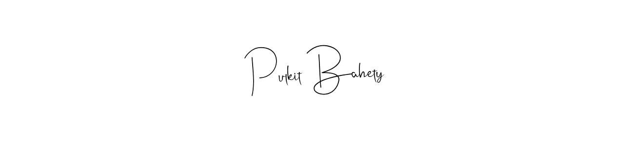 Make a beautiful signature design for name Pulkit Bahety. With this signature (Andilay-7BmLP) style, you can create a handwritten signature for free. Pulkit Bahety signature style 4 images and pictures png