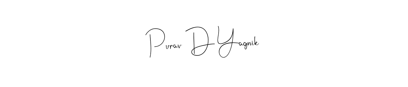 Make a short Purav D Yagnik signature style. Manage your documents anywhere anytime using Andilay-7BmLP. Create and add eSignatures, submit forms, share and send files easily. Purav D Yagnik signature style 4 images and pictures png