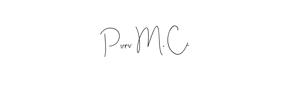 Design your own signature with our free online signature maker. With this signature software, you can create a handwritten (Andilay-7BmLP) signature for name Purv M. C.. Purv M. C. signature style 4 images and pictures png