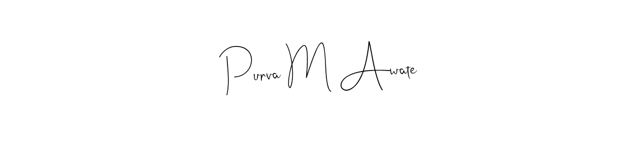 How to make Purva M Awate signature? Andilay-7BmLP is a professional autograph style. Create handwritten signature for Purva M Awate name. Purva M Awate signature style 4 images and pictures png