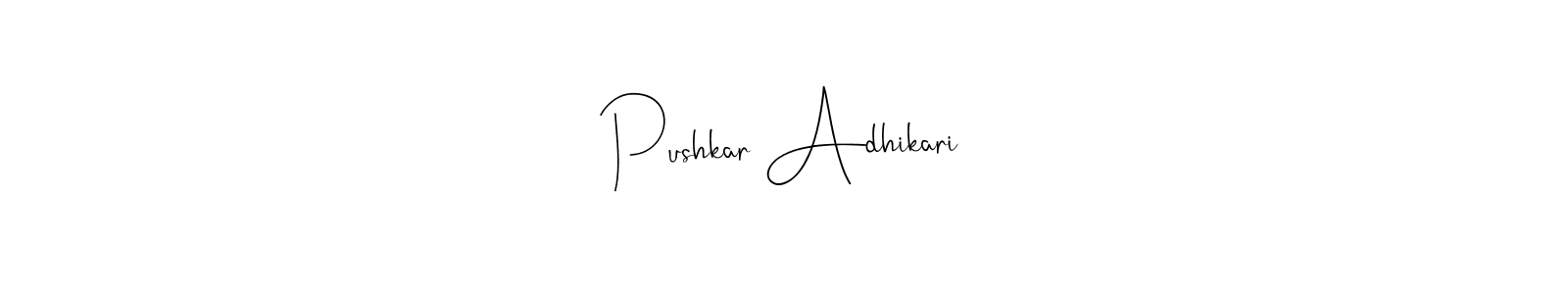 Also we have Pushkar Adhikari name is the best signature style. Create professional handwritten signature collection using Andilay-7BmLP autograph style. Pushkar Adhikari signature style 4 images and pictures png