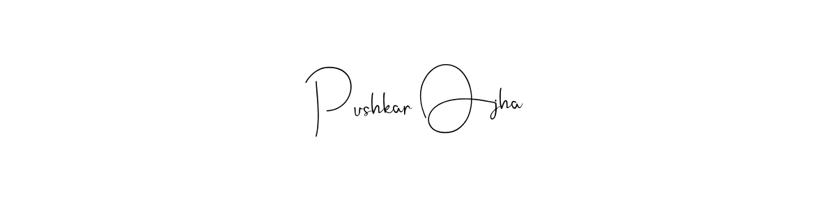 How to make Pushkar Ojha signature? Andilay-7BmLP is a professional autograph style. Create handwritten signature for Pushkar Ojha name. Pushkar Ojha signature style 4 images and pictures png