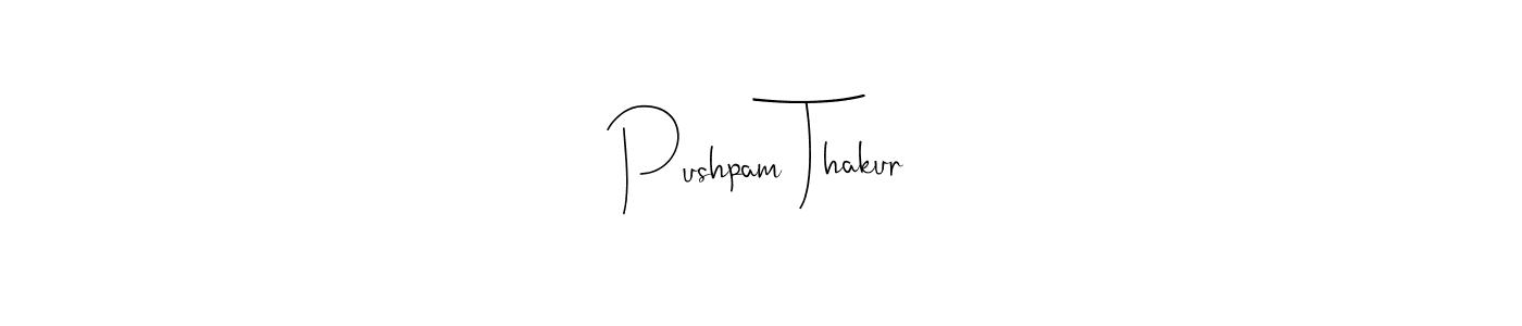 How to make Pushpam Thakur name signature. Use Andilay-7BmLP style for creating short signs online. This is the latest handwritten sign. Pushpam Thakur signature style 4 images and pictures png