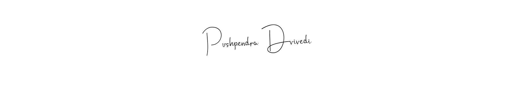 Create a beautiful signature design for name Pushpendra Dvivedi. With this signature (Andilay-7BmLP) fonts, you can make a handwritten signature for free. Pushpendra Dvivedi signature style 4 images and pictures png
