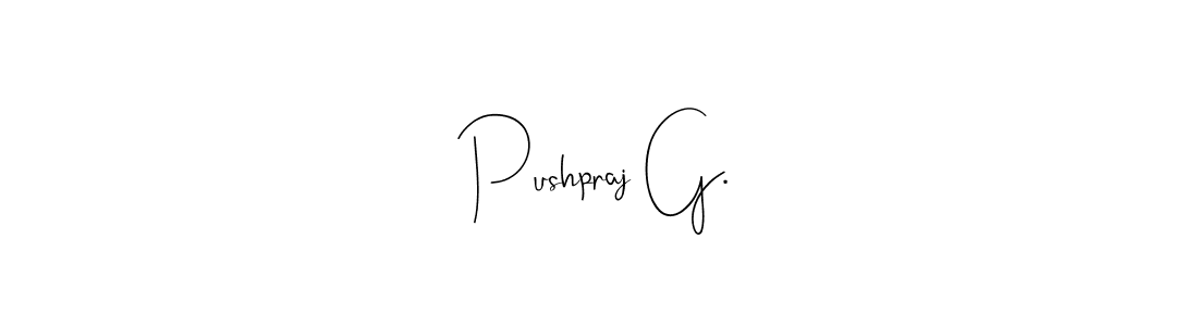 Also we have Pushpraj G. name is the best signature style. Create professional handwritten signature collection using Andilay-7BmLP autograph style. Pushpraj G. signature style 4 images and pictures png