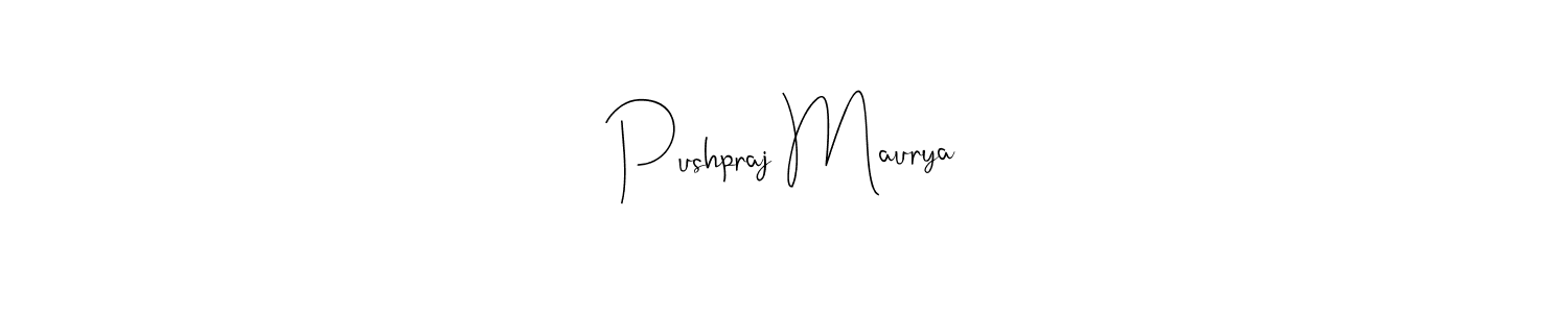 How to make Pushpraj Maurya signature? Andilay-7BmLP is a professional autograph style. Create handwritten signature for Pushpraj Maurya name. Pushpraj Maurya signature style 4 images and pictures png