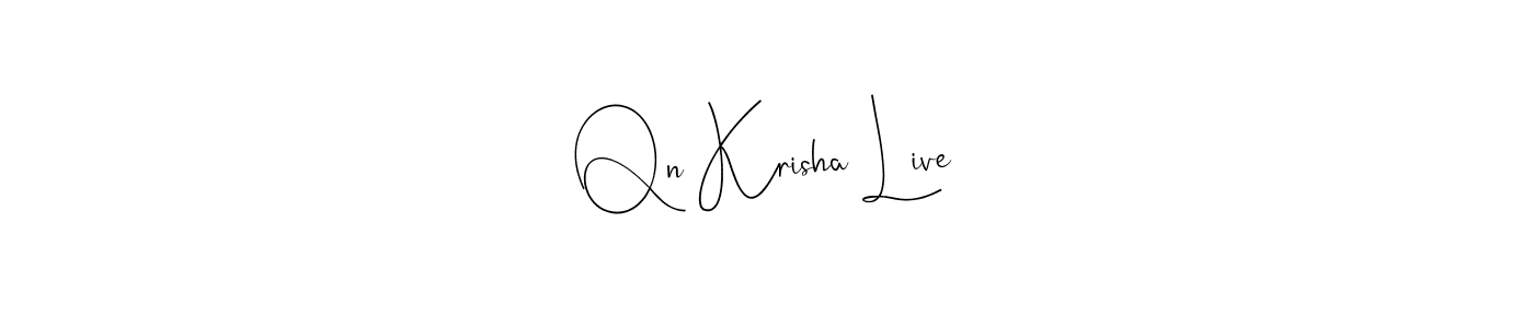 Design your own signature with our free online signature maker. With this signature software, you can create a handwritten (Andilay-7BmLP) signature for name Qn Krisha Live. Qn Krisha Live signature style 4 images and pictures png