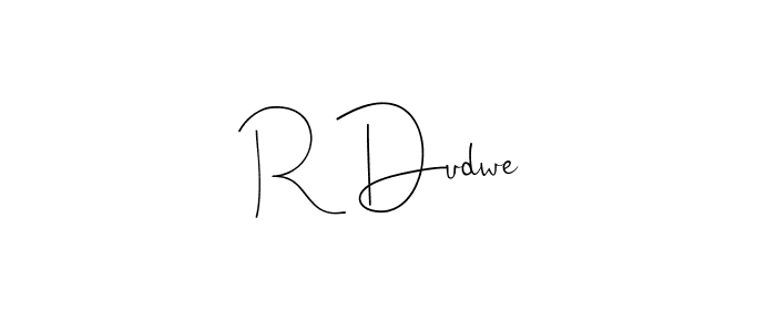 You should practise on your own different ways (Andilay-7BmLP) to write your name (R Dudwe) in signature. don't let someone else do it for you. R Dudwe signature style 4 images and pictures png