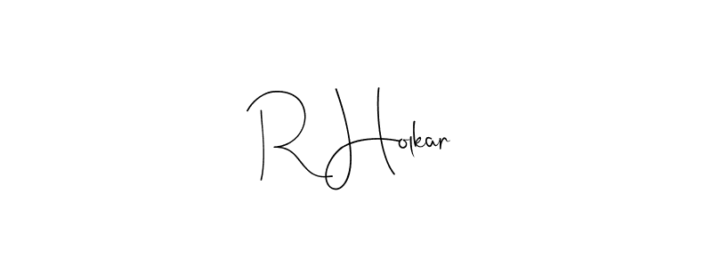 Also You can easily find your signature by using the search form. We will create R Holkar name handwritten signature images for you free of cost using Andilay-7BmLP sign style. R Holkar signature style 4 images and pictures png
