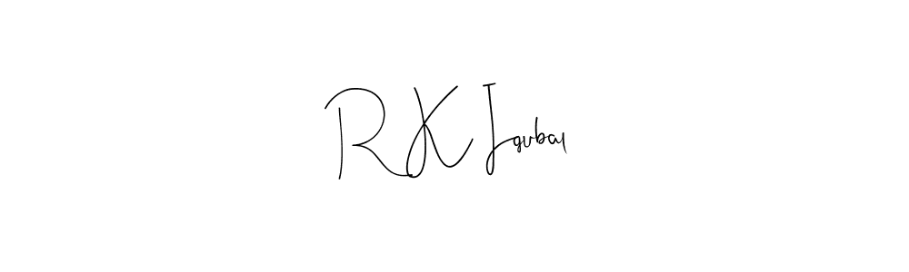 R K Iqubal stylish signature style. Best Handwritten Sign (Andilay-7BmLP) for my name. Handwritten Signature Collection Ideas for my name R K Iqubal. R K Iqubal signature style 4 images and pictures png